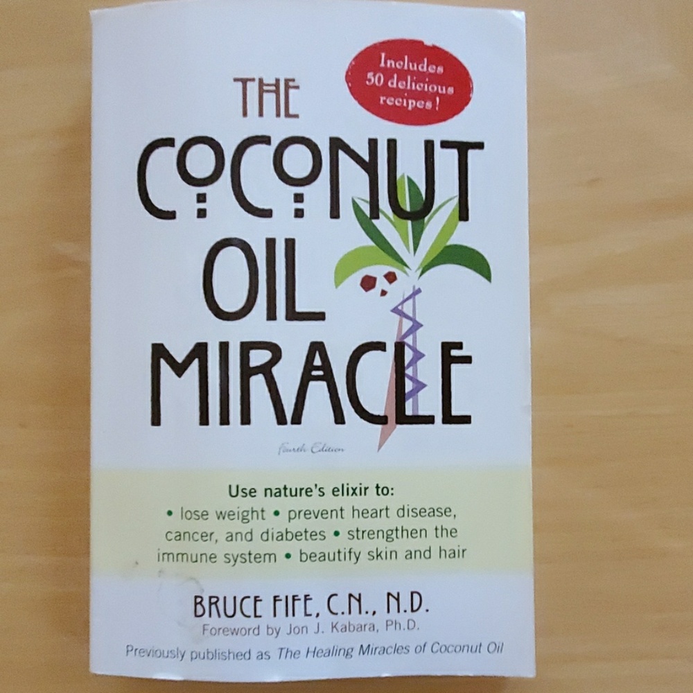 The Coconut Oil Miracle by Bruce Fife